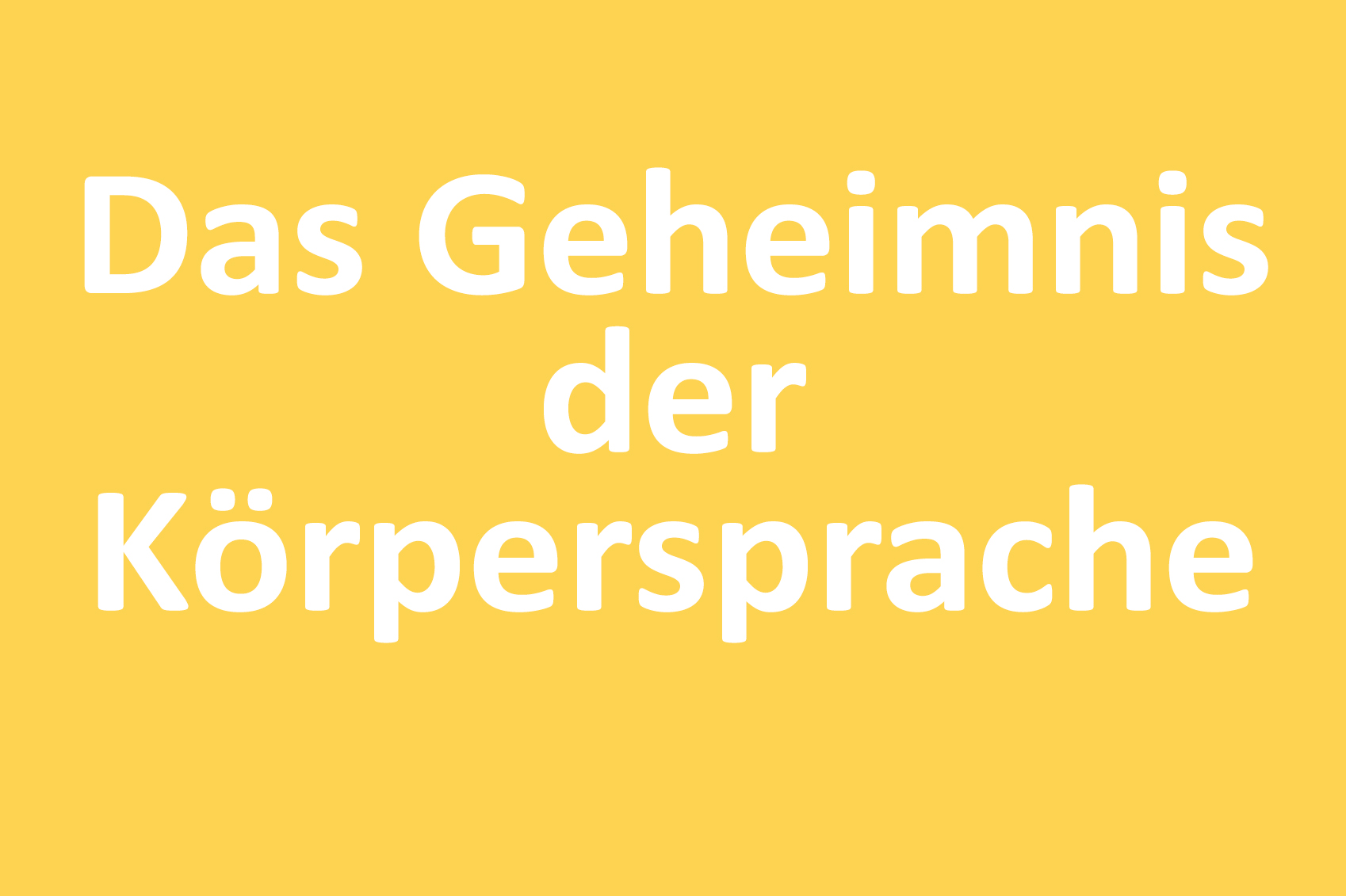 Uebersicht_Seminare_Das_Geheimnis_der_Körpersprache_web